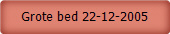 Grote bed 22-12-2005