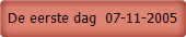 De eerste dag  07-11-2005