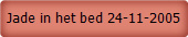 Jade in het bed 24-11-2005